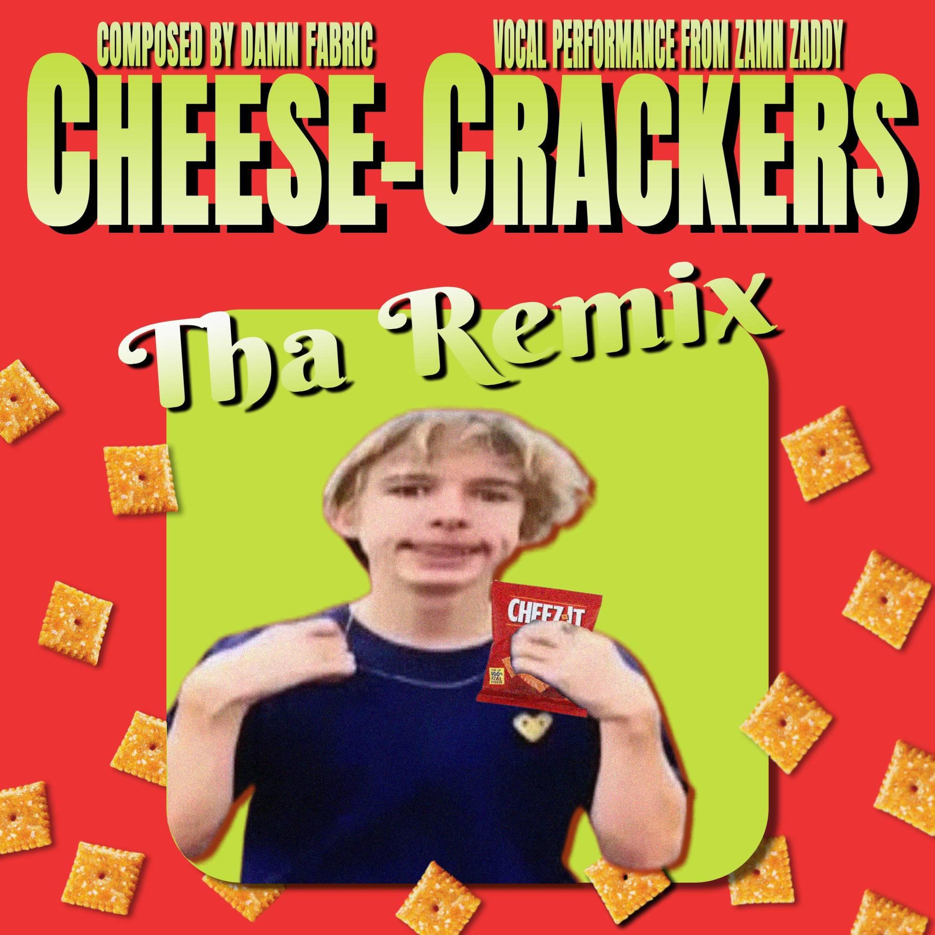 Cheese-Crackers (Zamn Zaddy Remix) - Damn Fabric/Zamn Zaddy - 单曲 - 网易云音乐