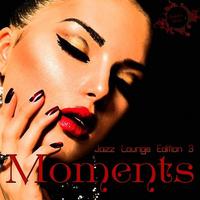 Moments Jazz Lounge Edition 3