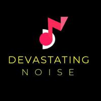 Devastating Noise