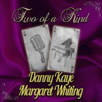 Two of a Kind: Danny Kaye & Margaret Whiting