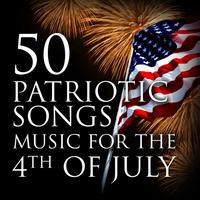 50 PATRIOTIC SONGS - Music for the 4th of July