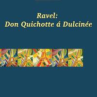 Ravel: Don Quichotte á Dulcinée