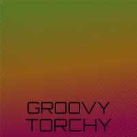 Groovy Torchy