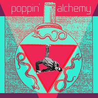 Poppin' Alchemy, Vol. 1