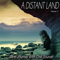 A Distant Land, Vol.3 - Mind Journey with Chill Sounds