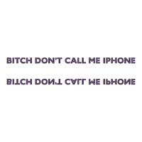 DON'T CALL ME IPHONE