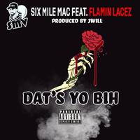 Dat's Yo Bih (feat. Flamin Lacez)