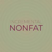 Incremental Nonfat