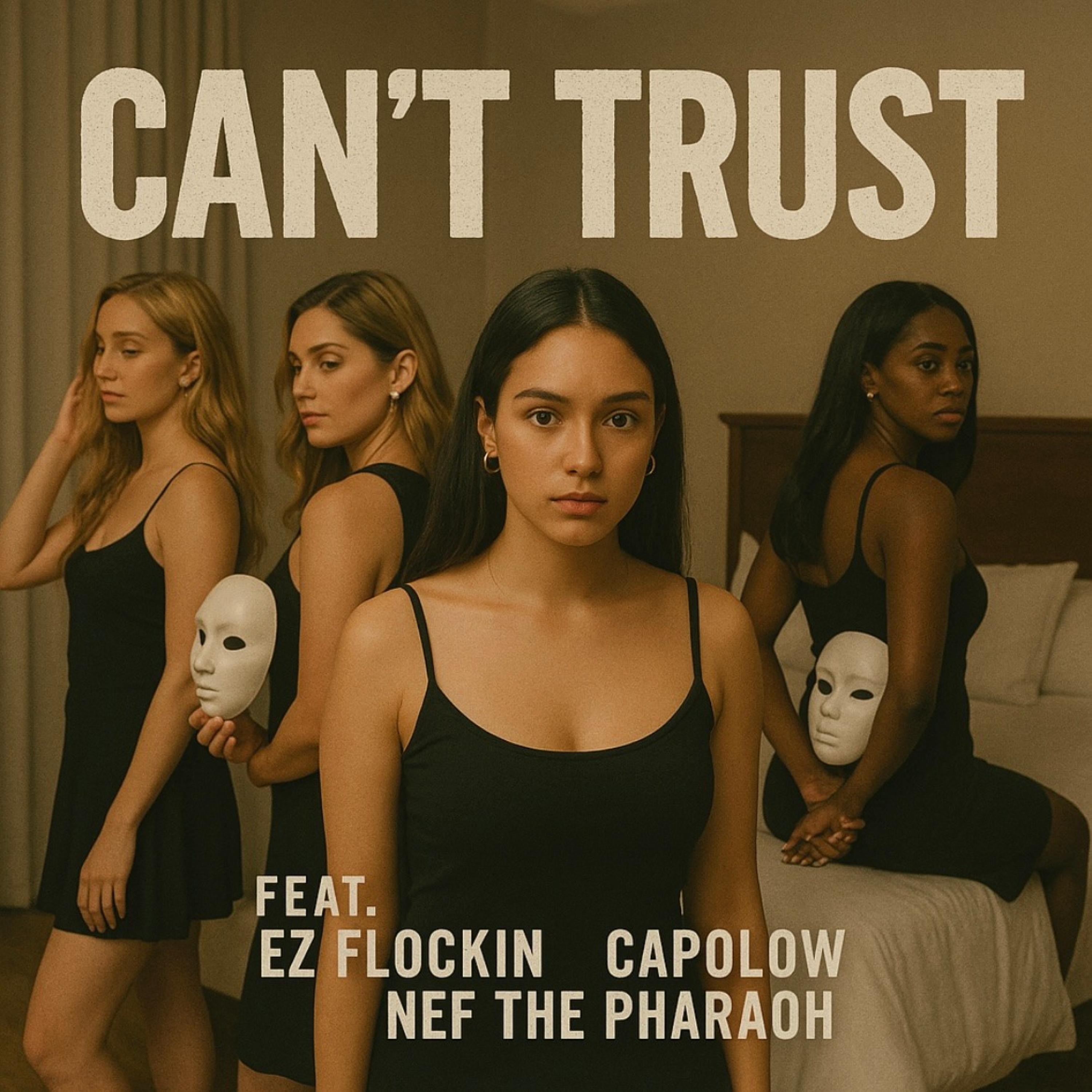 CANT TRUST (feat. Capolow & Nef The Pharaoh)