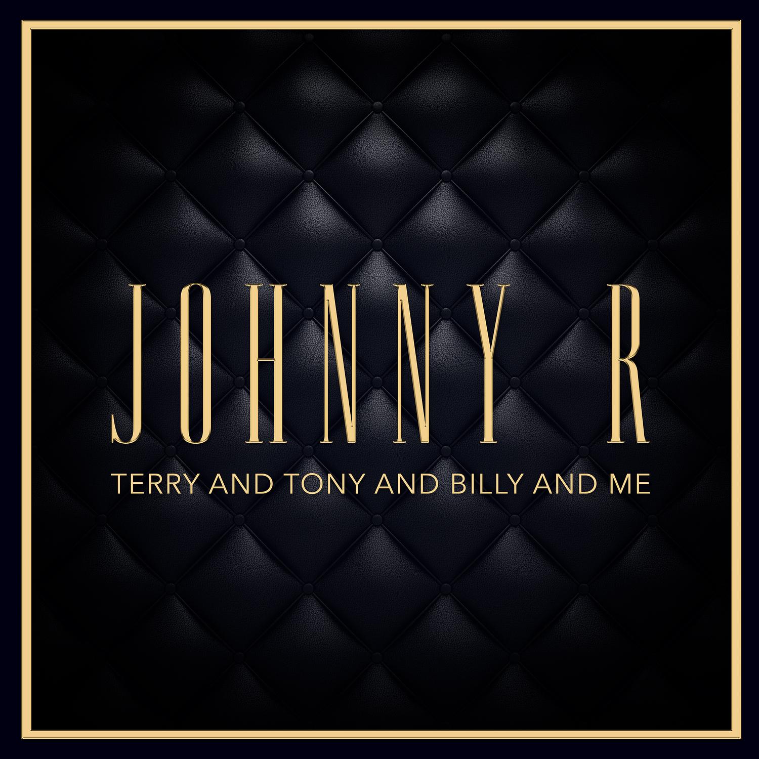 Terry and Tony and Billy and Me