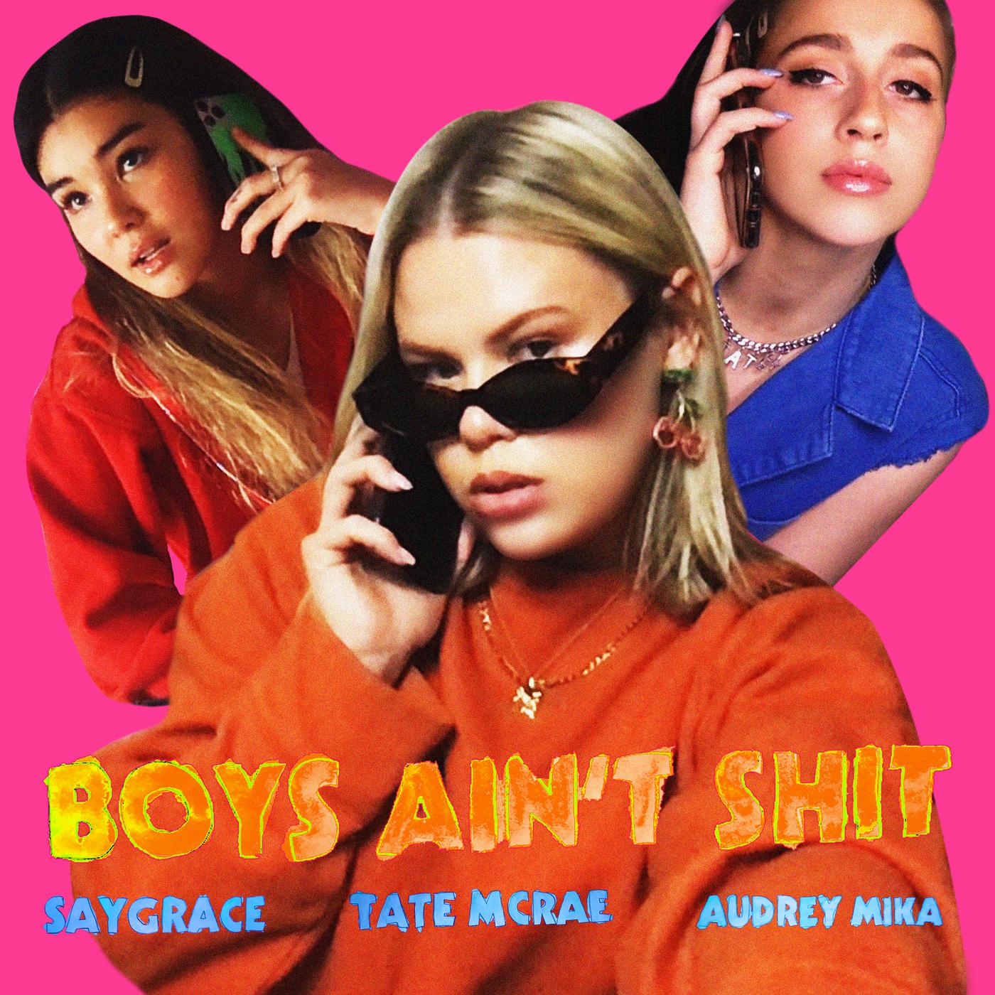 boys ain"t shit - saygrace/tate mcrae/audrey mika