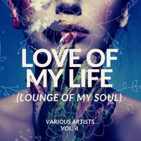 Love Of My Life (Lounge Of My Soul), Vol. 4