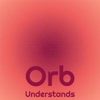 Orb Understands