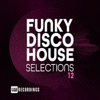 Funky Disco House Selections, Vol. 12