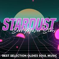 Stardust Soul Music Stars (Best Selection Oldies Soul Music)