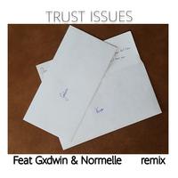 Trust Issues (feat. Gxdwin & Normelle)