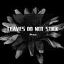 LEAVES DO NOT STICK[FREE]