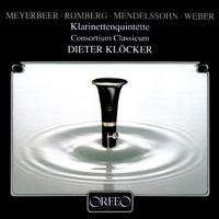 Clarinet Quintets - MEYERBEER, G. / ROMBERG, A.J. / MENDELSSOHN, Felix / WEBER, C.M. von (Klöcker, Consortium Classicum)