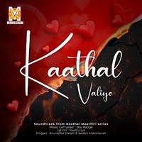 Kaathal Valiye (Original Soundtrack From Kaathal Maathiri)