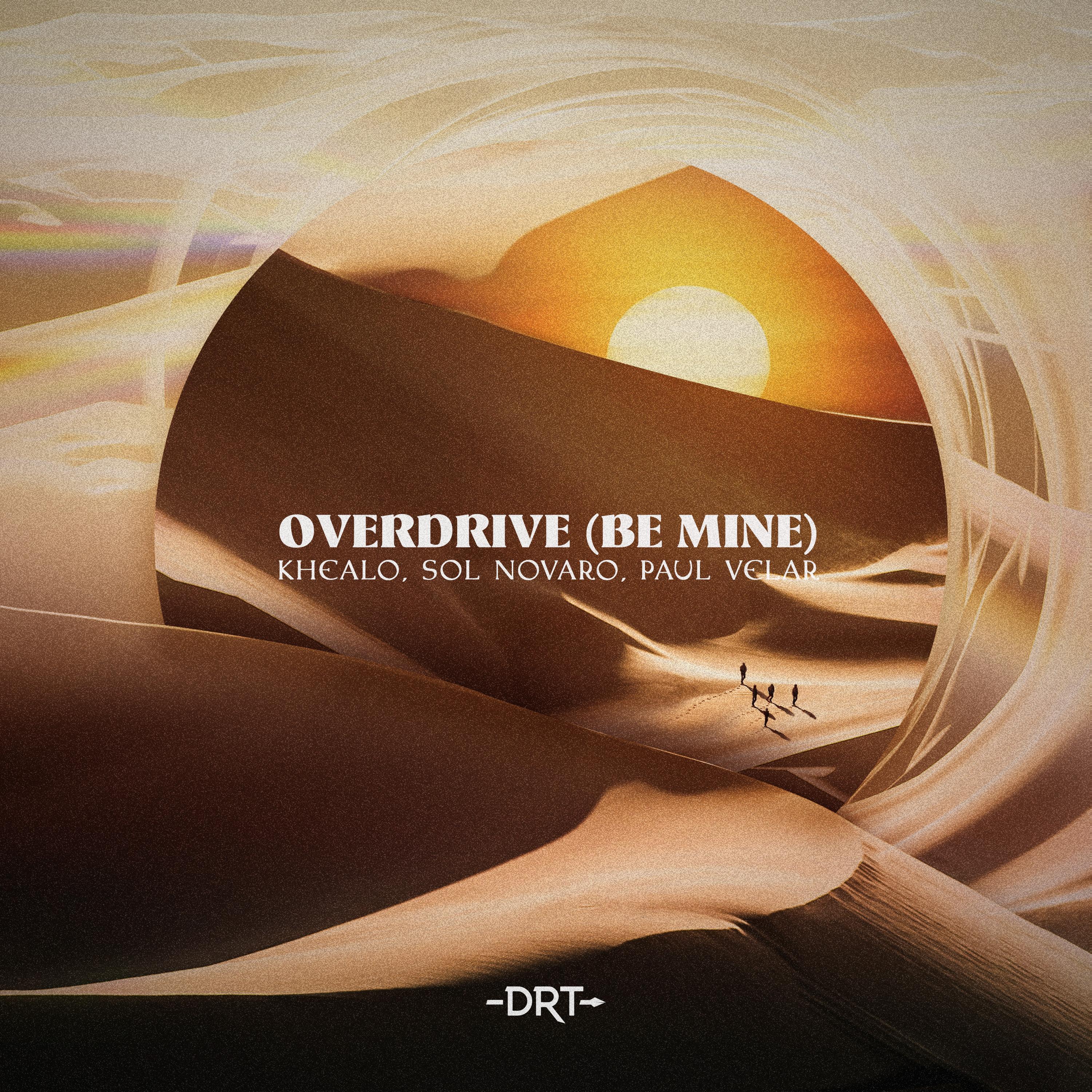 Overdrive (Be Mine)