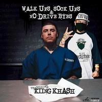 Walk Ups, Suck Ups & No Drive (Byes) (feat. Kiing Khash)