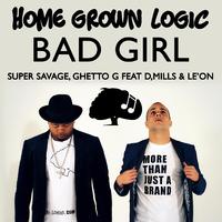 Bad Girl (feat. Super Savage, Le'On, Ghetto G & D'Mills)