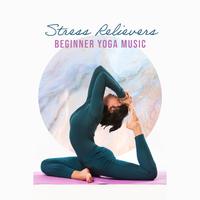 Stress Relievers (Beginner Yoga Music - Deep Relaxation Meditation)