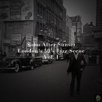 Soho After Sunset, London's 50's Jazz Scene, Vol. 1