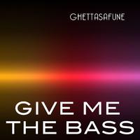 Give Me the Bass