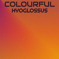 Colourful Hyoglossus