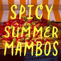 Spicy Summer Mambos