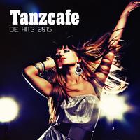 Tanzcafe - Die Hits 2015