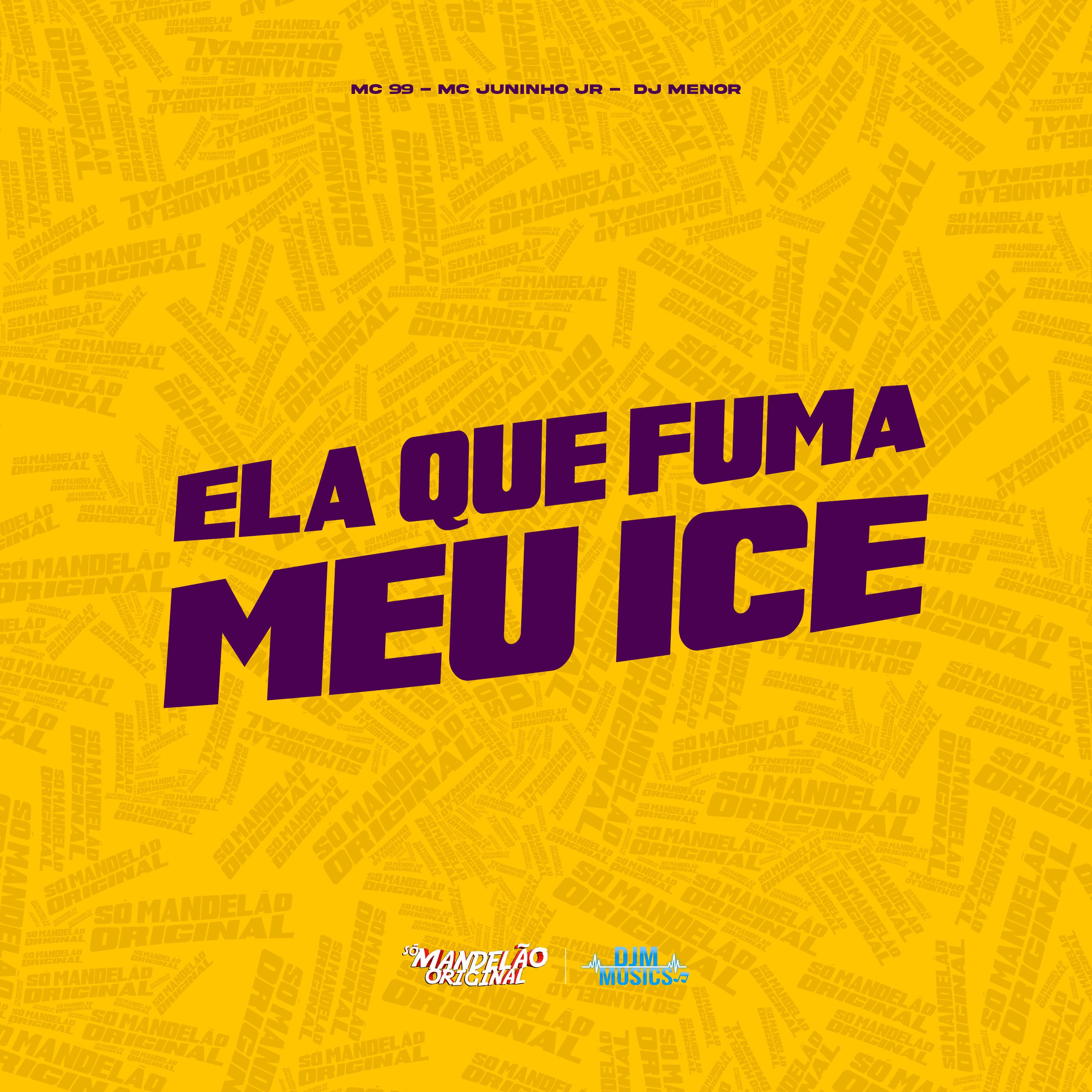 Ela Que Fuma Meu Ice