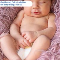 Gentle And Calm Lullabies For Baby Sleep, Vol. 02