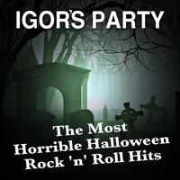 Igor's Party: The Most Horrible Halloween Rock 'N' Roll Hits