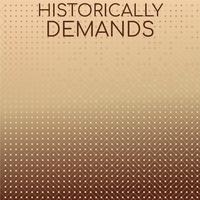 Historically Demands