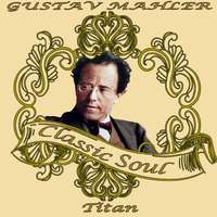 Gustav Mahler: Classic Soul. Titan