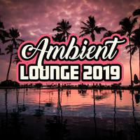 Ambient Lounge 2019: Collection of 15 Best Ambient Chillout Songs in 2019, Music Perfect for Afternoon Nap & Relax, Vital Energy Regeneration, Fight with Stress and Bad Thoughts