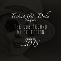 Techno & Dubs - The Dub Techno DJ Selection 2015