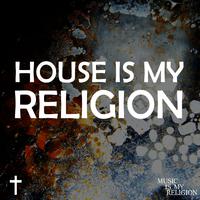 House Is My Religion