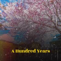 A Hundred Years