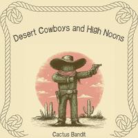 Desert Cowboys and High Noons