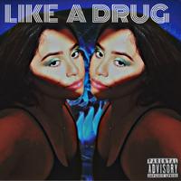 Like a Drug