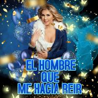 El Hombre Que Me Hacia Reír