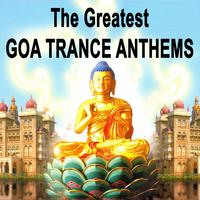 The Greatest Goa Trance Anthems 