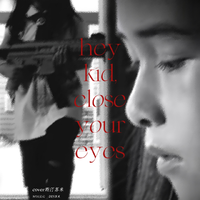 Hey kid,close your eyes