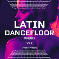 Latin Dancefloor Monsters, Vol. 2