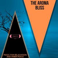 The Aroma Bliss: Music for Relaxation and Inner Peace