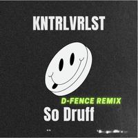 So Druff (D-Fence Remix)