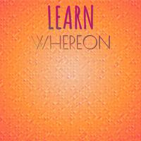 Learn Whereon